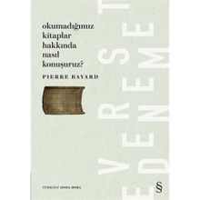 Okumadığımız Kitaplar Hakkında Nasıl Konuşuruz? - Pierre Bayard