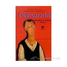OKURYAZARLIK SÖZCÜKLERİ VE DÜNYAYI OKUMA - PAULO FREIRE;DONALDO MACEDO