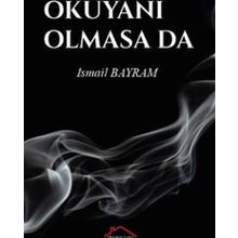 Okuyanı Olmasa da - İsmail Bayram