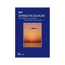 Okyanus Yolculukları Öyle Güzel Seviyorsun ki Büyüyorum Orda Usulca - Elif Gilgilili
