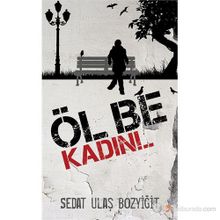 ÖL BE KADIN!.. - SEDAT ULAŞ BOZYIĞIT