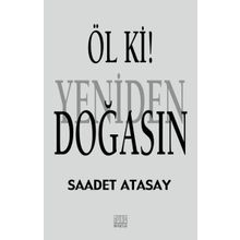 Öl ki! Yeniden Doğasın - Saadet Atasay
