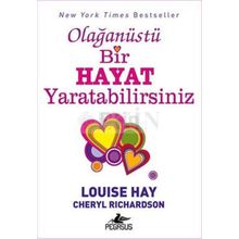Olağanüstü Bir Hayat Yaratabilirsiniz - Louise Hay Cheryl Richardson