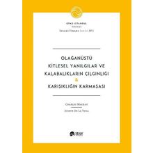 Olağanüstü Kitlesel Yanılgılar ve Kalabalıkların Çılgınlığı-Karışıklığın Karmaşası
