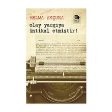 OLAY YARGIYA İNTİKAL ETMİŞTİR! - BELMA AKÇURA