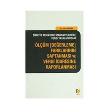 ÖLÇÜM, DEĞERLEME FARKLARININ SAPTANMASI VE VERGI İDARESINE RAPORLANMASI - BAKI DÜNDAR
