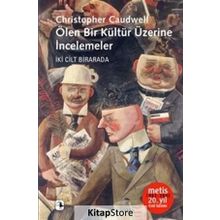 ÖLEN BIR KÜLTÜR ÜZERİNE İNCELEMELER - CHRISTOPHER CAUDWELL