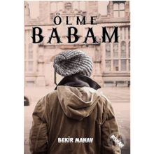 Ölme Babam - Bekir Manav