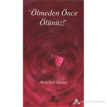 ÖLMEDEN ÖNCE ÖLÜNÜZ - ABDULLAH SEVİNÇ
