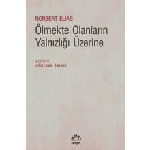 Ölmekte Olanların Yalnızlığı Üzerine - Norbert Elias