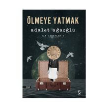Ölmeye Yatmak Dar Zamanlar 1 - Adalet Ağaoğlu
