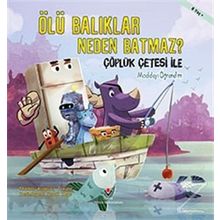 Ölü Balıklar Neden Batmaz ? - Çöplük Çetesi ile Maddeyi Öğrenelim - Derek Toye