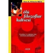 ÖLÜ FILOZOFLAR KAHVESI - VITTORIO HÖSLE, NORA K.