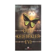 ÖLÜ KELEBEKLER EVI - MEHMET KOMŞU