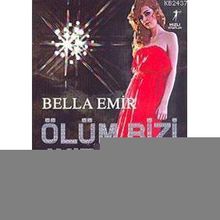 ÖLÜM BIZI AYIRINCAYA KADAR - BELLA EMIR