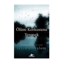 Ölüm Korkusunu Yenmek - Irvin D. Yalom Robert Berger