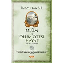 Ölüm ve Ölüm Ötesi Hayat: Kıyamet ve Ahiret - İmam-ı Gazali