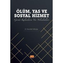Ölüm, Yas ve Sosyal Hizmet: Geride Kalanların Yas Yolculukları Nobel Bilimsel Eserler