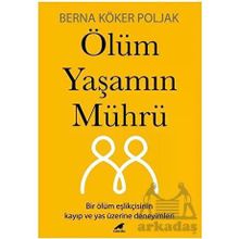 Ölüm Yaşamın Mührü Berna Köker Poljak