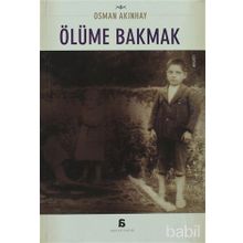 ÖLÜME BAKMAK - OSMAN AKINHAY