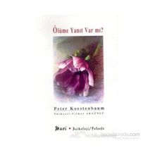 ÖLÜME YANIT VAR MI? - PETER KOESTENBAUM