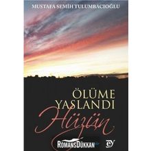 Ölüme Yaslandı Hüzün - Mustafa Semih Tulumbacıoğlu