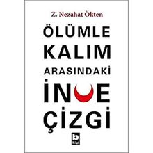 Ölümle Kalım Arasındaki İnce Çizgi - Z.Nezahat Ökten
