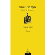Ölümle Yüzleşmek - Françoise Dastur