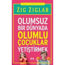 OLUMSUZ BİR DÜNYADA OLUMLU ÇOCUKLAR YETİŞTİRMEK