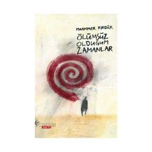 ÖLÜMSÜZ OLDUĞUM ZAMANLAR - GENEL