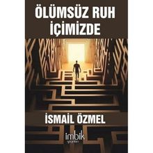 Ölümsüz Ruh İçimizde İsmail Özmel