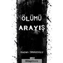Ölümü Arayış - Kağan Irnakoğlu