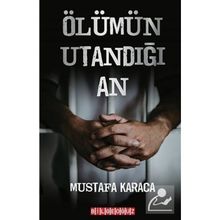 Ölümün Utandığı An - Mustafa Karaca