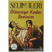 Ölünceye Kadar Seninim - Selim İleri