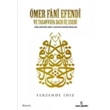 Ömer Fani Efendi Ve Tasavvufa Dair Üç Eseri - Ferzende İdiz