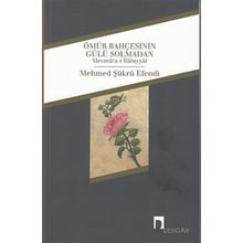 Ömür Bahçesinin Gülü Solmadan - Mehmed Şükrü Efendi