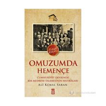 OMUZUMDA HEMENÇE CUMHURIYET DEVRINDE BIR MEDRESE TALEBESININ HATIRALARI - ALI KEMAL SARAN