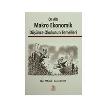 On Altı Makro Ekonomik Düşünce Okulunun Temelleri - Nazım Ekren Prof. Dr. Nazım Ekren İlker Parasız