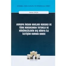 On İki Levha Yayıncılık - Avrupa İnsan Hakları Hukuku ve Türk Hukukunda Tutuklu ve Hükümlülerin Dış Dünya ile İletişim Kurma Hakkı