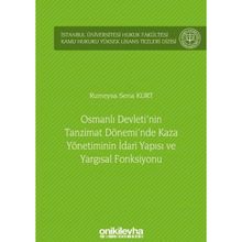 On İki Levha Yayıncılık - Osmanlı Devleti`nin Tanzimat Dönemi`nde Kaza Yönetiminin İdari Yapısı ve Yargısal Fonksiyonu