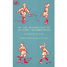 On The Psychology Of Military Incompetence