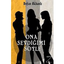 Ona Sevdiğimi Söyle - Doğan Akhanlı