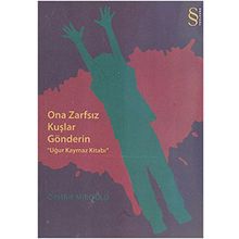 ONA ZARFSIZ KUŞLAR GÖNDERİN UĞUR KAYMAZ KİTABI - ORHAN MİROĞLU