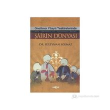Onaltıncı Yüzyıl Tezkirelerinde Şairin Dünyası - Süleyman Solmaz