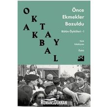ÖNCE EKMEKLER BOZULDU - OKTAY AKBAL