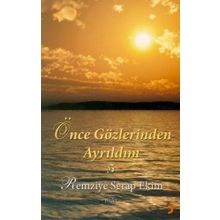 ÖNCE GÖZLERİNDEN AYRILDIM - REMZIYE SERAP EKIM
