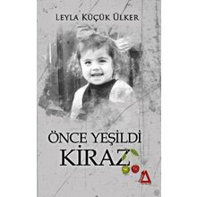 Önce Yeşildi Kiraz - Leyla Küçük Ülker