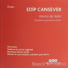 Öncesi de Kalır - Edip Cansever
