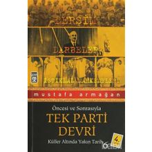 ÖNCESİ VE SONRASIYLA TEK PARTI DEVRI KÜLLER ALTINDA YAKIN TARIH 6 - MUSTAFA ARMAĞAN