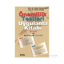 ÖNEMLILIK TESTLERI UYGULAMA KITABI SORULAR VE AÇIKLAMALI YANITLAR - BEYZA AKDAĞ;KADIR SÜMBÜLOĞLU
